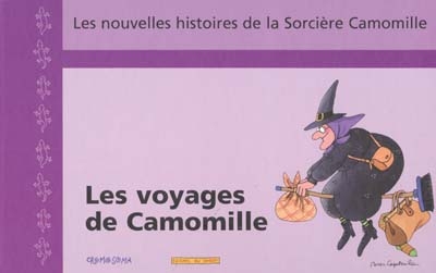 Les nouvelles histoires de la sorcière Camomille. Vol. 9. Les voyages de Camomille