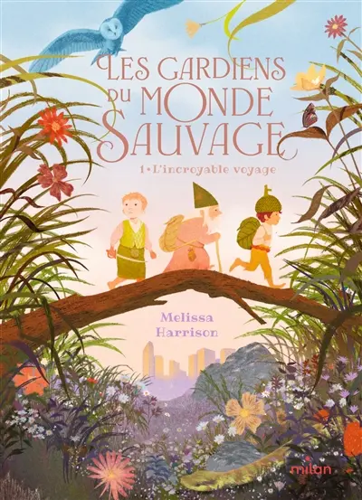 Les gardiens du monde sauvage. Vol. 1. L'incroyable voyage