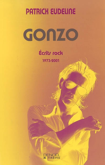 Gonzo : écrits rock (1973-2001)