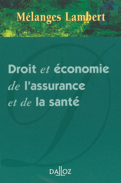Droit et économie de l'assurance et de la santé : mélanges en l'honneur de Yvonne Lambert-Faivre et Denis-Clair Lambert
