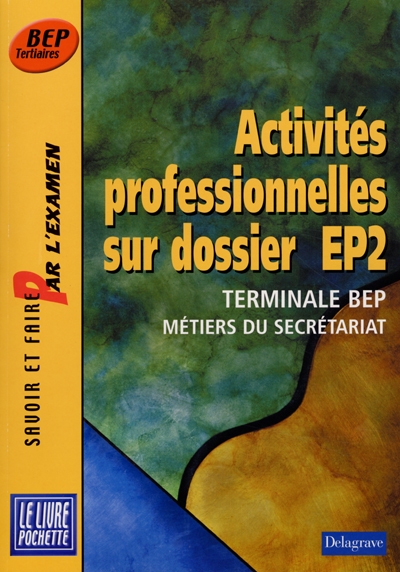 Activités professionnelles sur dossier EP2 : terminale BEP, métiers du secrétariat