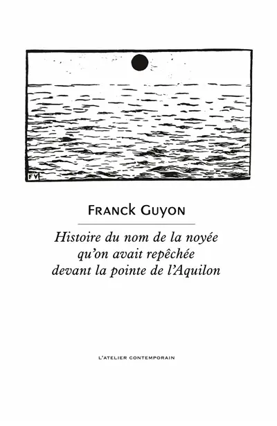 Histoire du nom de la noyée qu'on avait repêchée devant la pointe de l'Aquilon