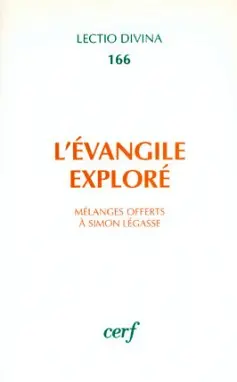 L'Evangile exploré : mélanges offerts à Simon Légasse à l'occasion de ses soixante-dix ans