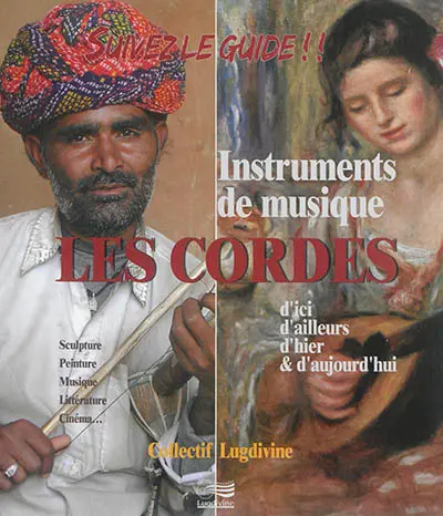 Les cordes : d'ici, d'ailleurs, d'hier & d'aujourd'hui
