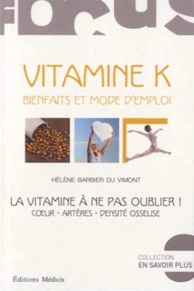 Vitamine K : bienfaits et mode d'emploi : la vitamine à ne pas oublier !, coeur, artères, densité osseuse