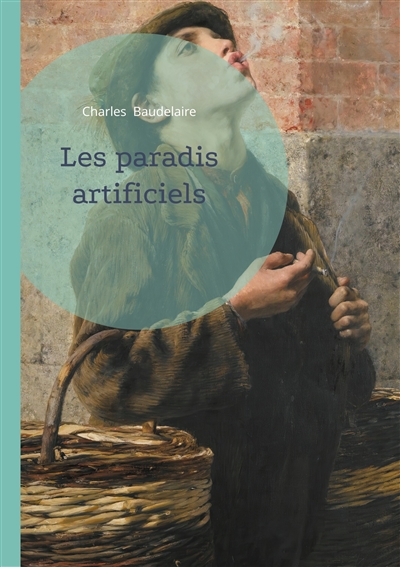 Les paradis artificiels :...