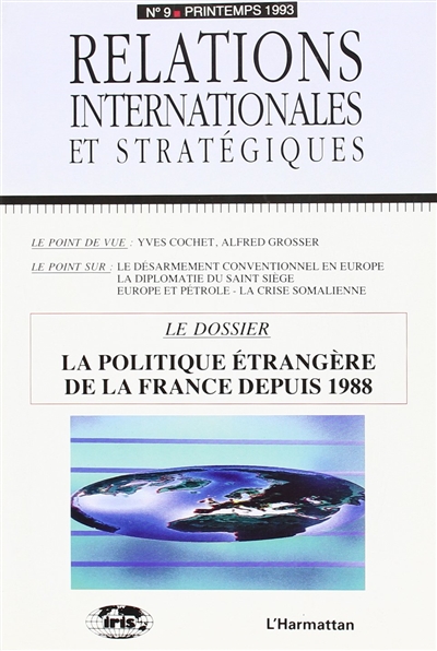 relations internationales et stratégiques, n° 9. la politique étrangère de la france depuis 1988