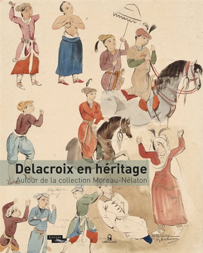 Delacroix en héritage : autour de la collection Moreau-Nélaton