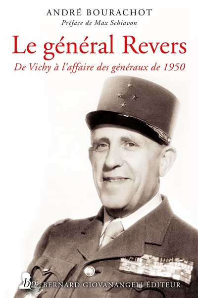 Le général Revers : de Vichy à l'affaire des généraux de 1950
