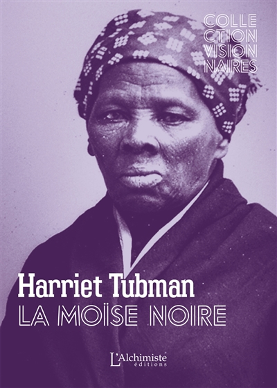Harriet Tubman, la Moïse noire