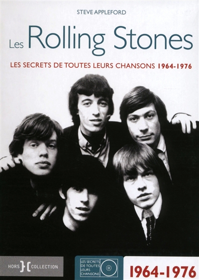 Les Rolling Stones : les secrets de toutes leurs chansons 1964-1976