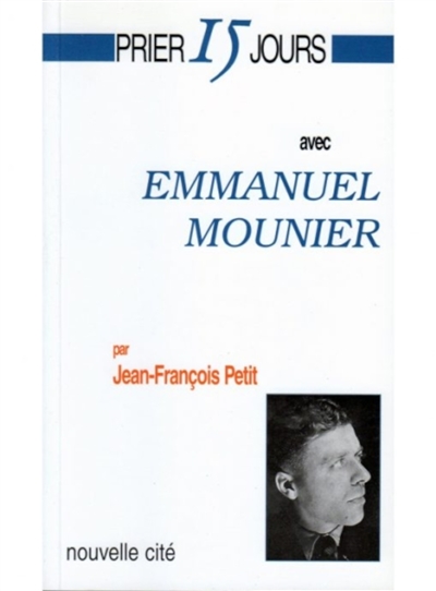 Prier 15 jours avec Emmanuel Mounier