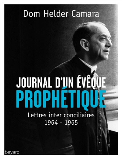 Journal d'un évêque prophétique : lettres inter conciliaires, 1964-1965