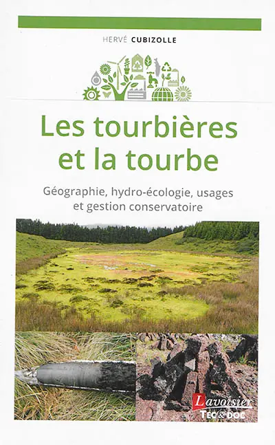 Les tourbières et la tourbe : géographie, hydro-écologie, usages et gestion conservatoire