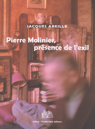 Pierre Molinier, présence de l'exil. Vol. 1. Puissances tutélaires