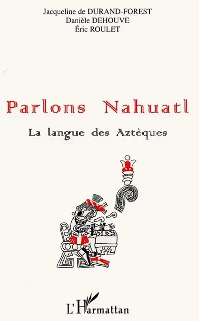 Parlons nahuatl, la langue des Aztèques