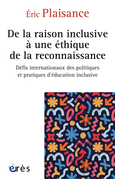 De la raison inclusive à une éthique de la reconnaissance : défis internationaux des politiques et pratiques d'éducation inclusive