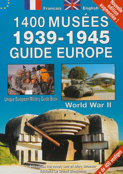 1.400 musées, 39-45 : guide Europe. Unique European military guide book : World War II