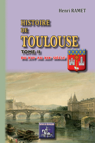 Histoire de Toulouse. Vol. 2. Du XVIe au XIXe siècle