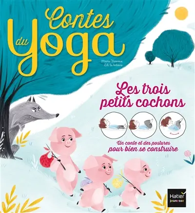 Les trois petits cochons : un conte et des postures pour bien se construire