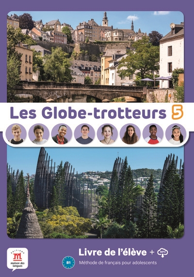 Les globe-trotteurs 5, B1 : méthode de français pour adolescents : livre de l'élève + MP3