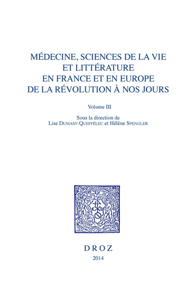 Médecine, sciences de la vie et littérature en France et en Europe de la Révolution à nos jours. Vol. 3. Le médecin entre savoirs et pouvoirs
