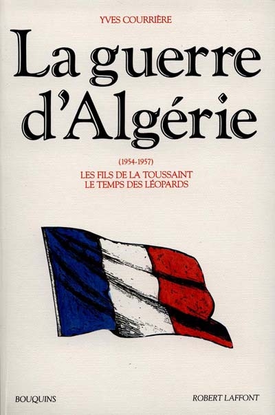 La Guerre d'Algérie. Vol. 1. 1954-1957