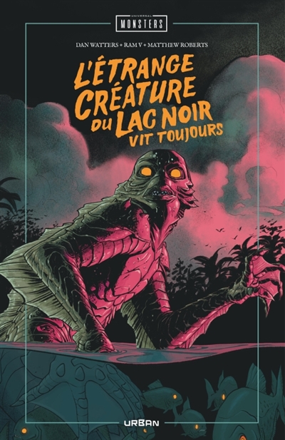 Universal monsters. L'étrange créature du lac noir vit toujours