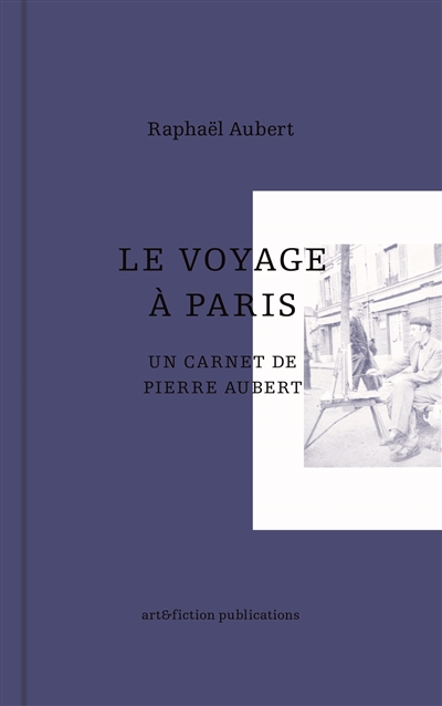 Le voyage à Paris : un carnet de Pierre Aubert