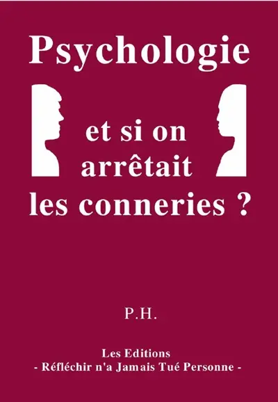 Psychologie : et si on arrêtait les conneries ?