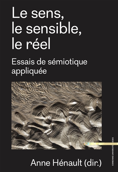 Le sens, le sensible, le réel : essais de sémiotique appliquée