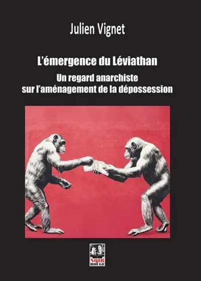 L'émergence du Léviathan : un regard anarchiste sur l'aménagement de la dépossession
