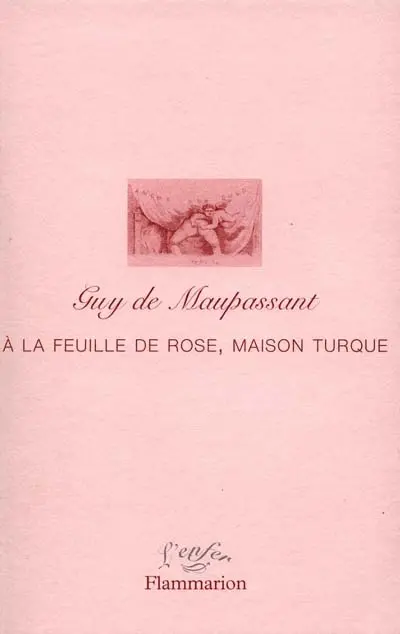 A la feuille de rose, maison turque. Ecrits érotiques