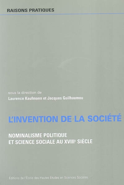 L'invention de la société : nominalisme politique et sciences sociales au XVIIIe siècle