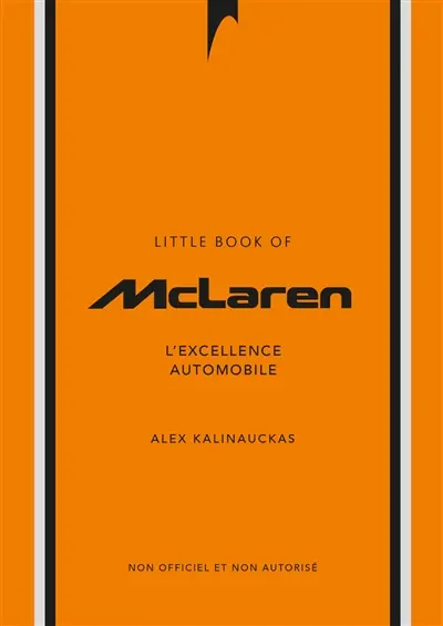L'histoire de McLaren : l'excellence automobile : non officiel et non autorisé