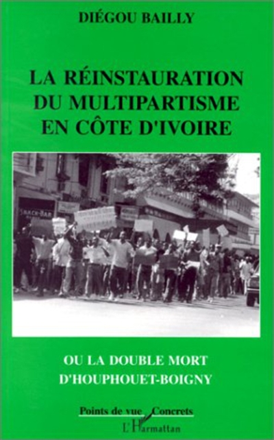 La réinstauration du multipartisme en Côte-d'Ivoire ou La double mort d'Houphouet-Boigny