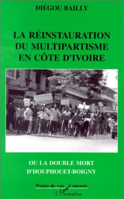 La réinstauration du multipartisme en Côte-d'Ivoire ou La double mort d'Houphouet-Boigny