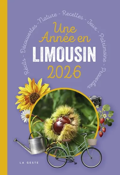 Une année en Limousin 2026 : récits, découvertes, nature, recettes, jeux, patrimoine, proverbes