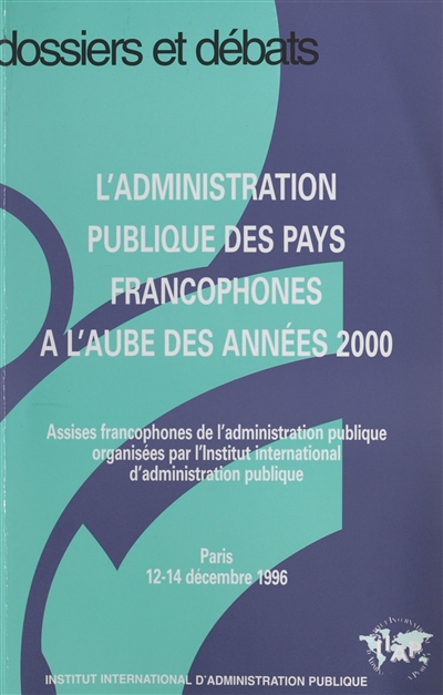 L'administration publique des pays francophones à l'aube des années 2000