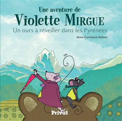 Une aventure de Violette Mirgue. Un un ours à réveiller dans les Pyrénées