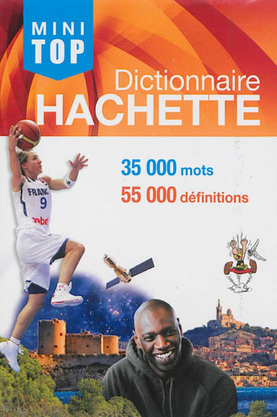 Mini top dictionnaire Hachette : 35.000 mots, 55.000 définitions