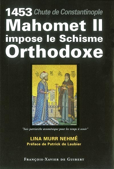 1453, Mahomet II impose le schisme orthodoxe : chute de Constantinople