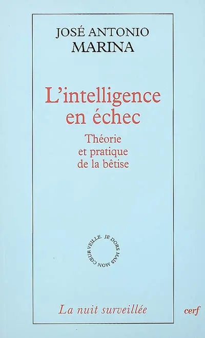 L'intelligence en échec : théorie et pratique de la bêtise