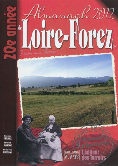 L'almanach de Loire-Forez 2012 : j'aime mon terroir