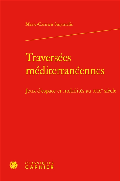 Traversées méditerranéennes : jeux d'espace et mobilités au XIXe siècle