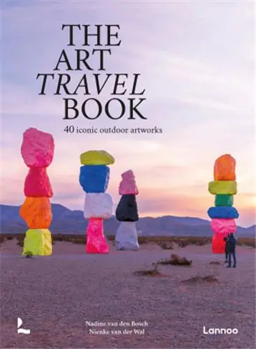 The Art Travel Book : 50 iconic outdoor artworks