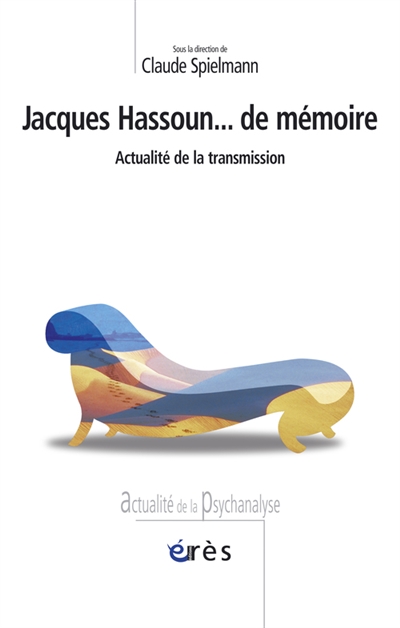 Jacques Hassoun... de mémoire : actualité de la transmission