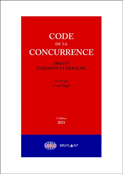 Code de la concurrence : droits européen et français : 2021