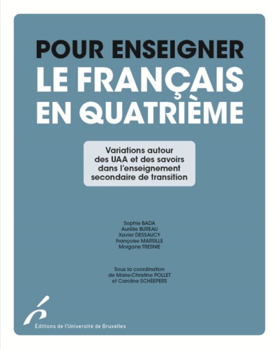 Pour enseigner le français en quatrième : variations autour des UAA et des savoirs dans l'enseignement secondaire de transition