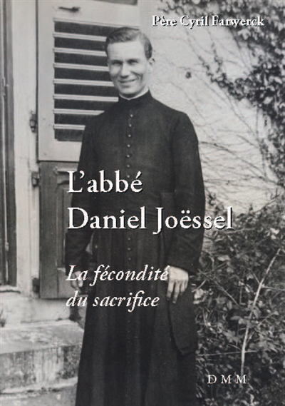 L'abbé Daniel Joëssel : la fécondité du sacrifice